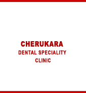 CHERUKARA DENTAL SPECIALITY CLINIC